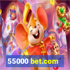 55000 bet.com